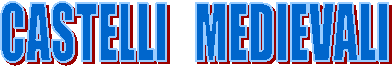 CASTELLI   MEDIEVALI